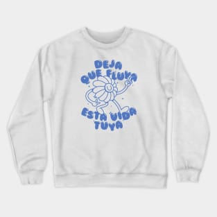 Deja que fluya Crewneck Sweatshirt